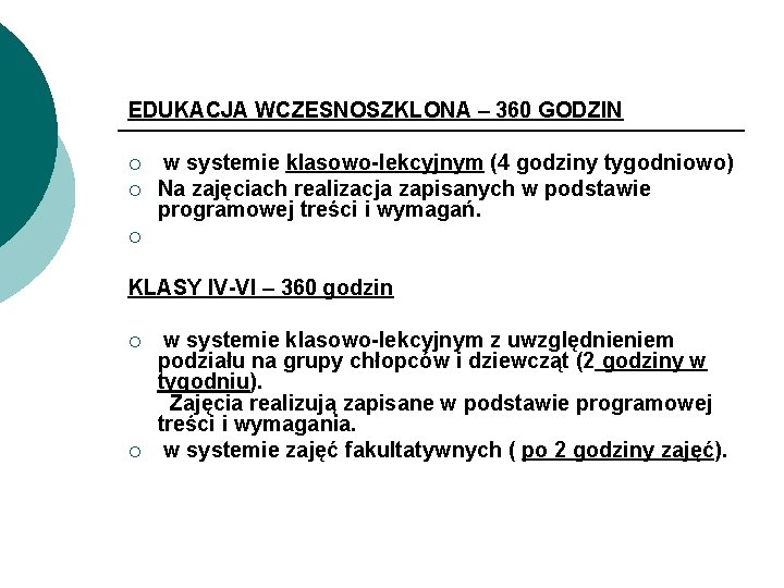 EDUKACJA WCZESNOSZKLONA – 360 GODZIN ¡ ¡ w systemie klasowo-lekcyjnym (4 godziny tygodniowo) Na