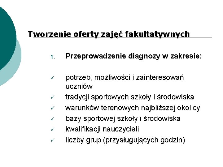 Tworzenie oferty zajęć fakultatywnych 1. Przeprowadzenie diagnozy w zakresie: ü potrzeb, możliwości i zainteresowań