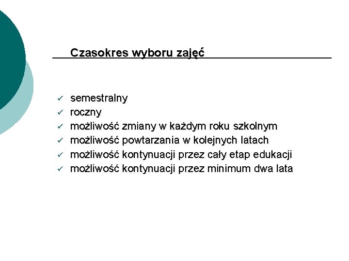 Czasokres wyboru zajęć ü ü ü semestralny roczny możliwość zmiany w każdym roku szkolnym