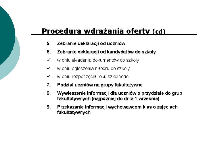 Procedura wdrażania oferty (cd) 5. Zebranie deklaracji od uczniów 6. Zebranie deklaracji od kandydatów