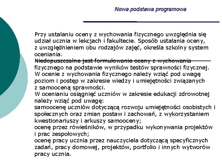 Nowa podstawa programowa Przy ustalaniu oceny z wychowania fizycznego uwzględnia się udział ucznia w