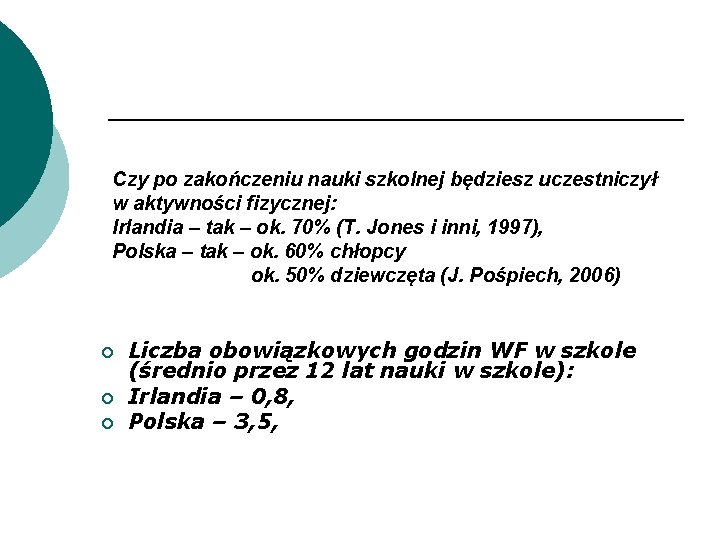 Czy po zakończeniu nauki szkolnej będziesz uczestniczył w aktywności fizycznej: Irlandia – tak –