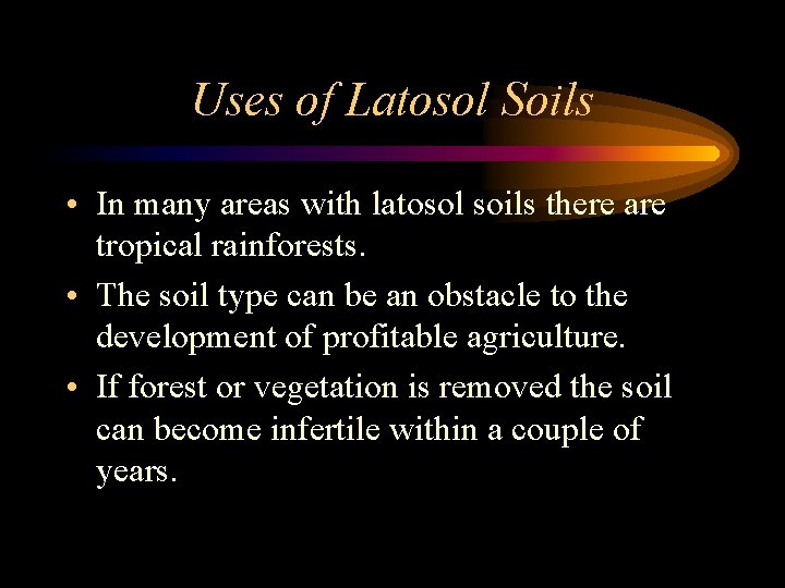 Uses of Latosol Soils • In many areas with latosol soils there are tropical