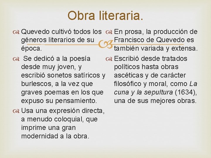 Obra literaria. Quevedo cultivó todos los En prosa, la producción de géneros literarios de