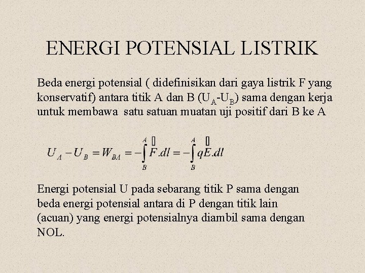 ENERGI POTENSIAL LISTRIK Beda energi potensial ( didefinisikan dari gaya listrik F yang konservatif)