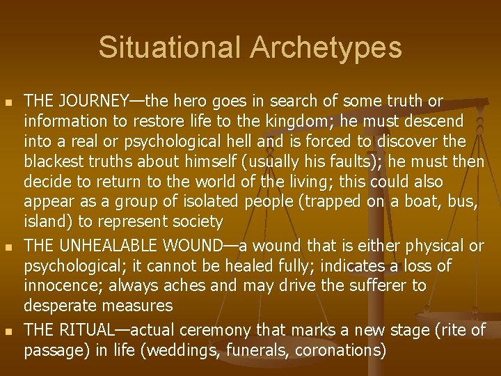 Situational Archetypes n n n THE JOURNEY—the hero goes in search of some truth