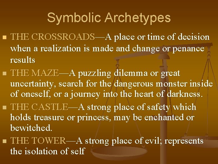 Symbolic Archetypes n n THE CROSSROADS—A place or time of decision when a realization