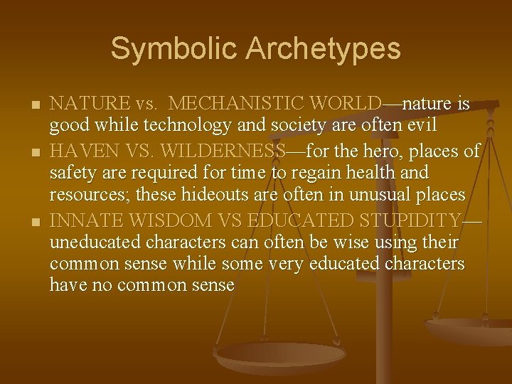 Symbolic Archetypes n n n NATURE vs. MECHANISTIC WORLD—nature is good while technology and