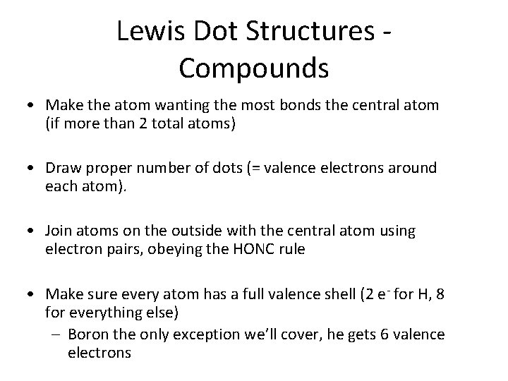 Lewis Dot Structures Compounds • Make the atom wanting the most bonds the central