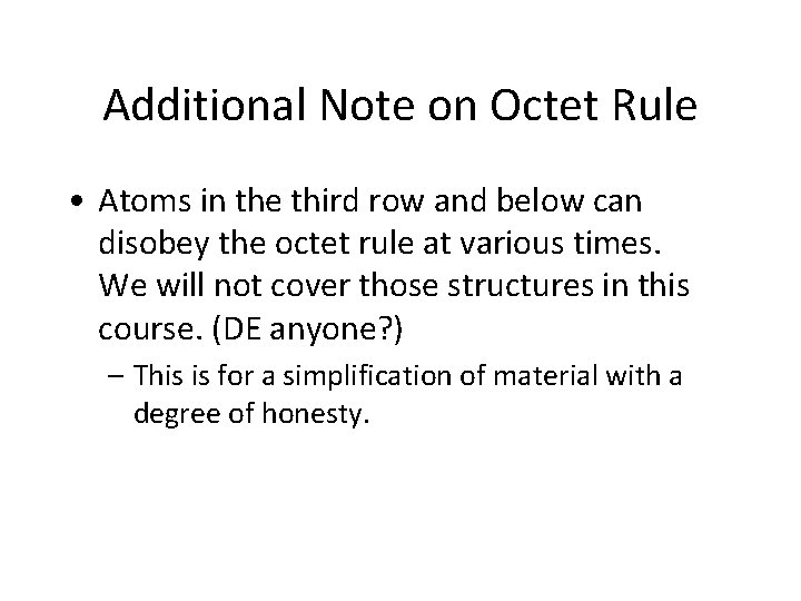 Additional Note on Octet Rule • Atoms in the third row and below can