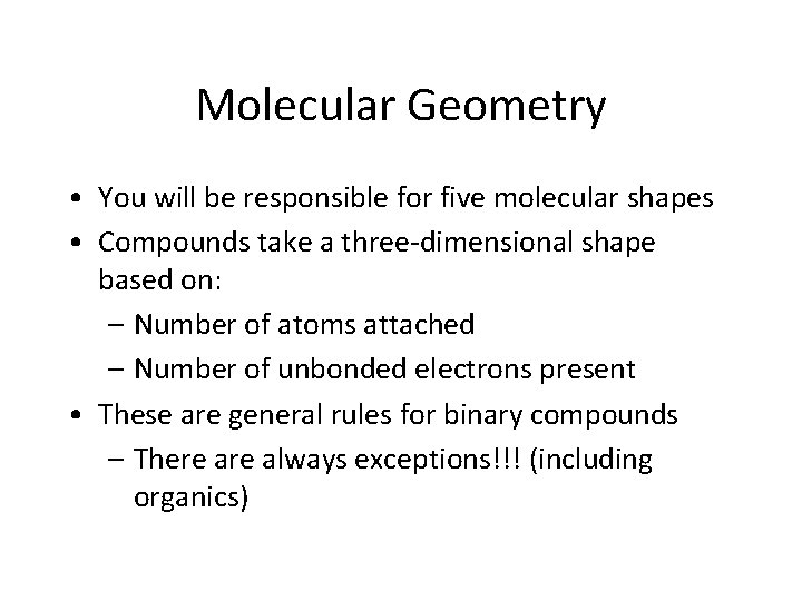 Molecular Geometry • You will be responsible for five molecular shapes • Compounds take