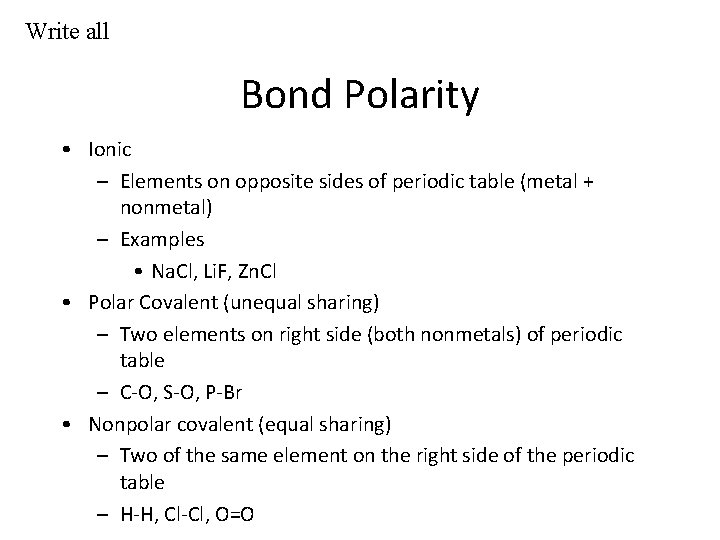 Write all Bond Polarity • Ionic – Elements on opposite sides of periodic table