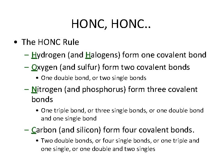 HONC, HONC. . • The HONC Rule – Hydrogen (and Halogens) form one covalent