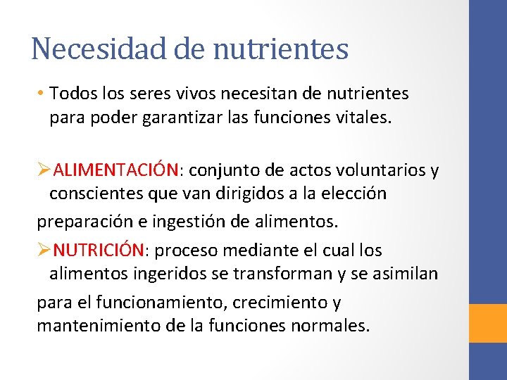 Necesidad de nutrientes • Todos los seres vivos necesitan de nutrientes para poder garantizar