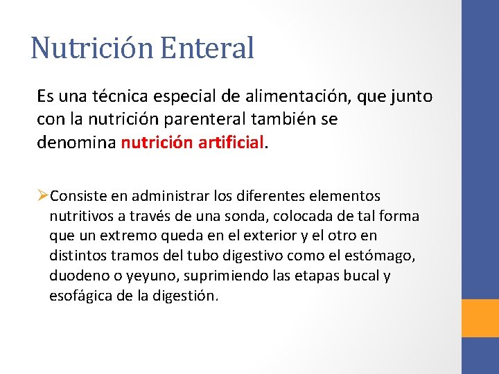 Nutrición Enteral Es una técnica especial de alimentación, que junto con la nutrición parenteral