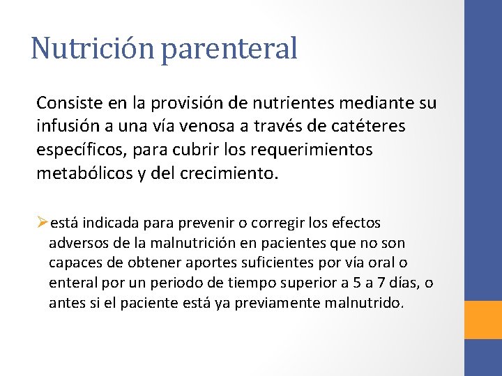 Nutrición parenteral Consiste en la provisión de nutrientes mediante su infusión a una vía Nutrición parenteral Consiste en la provisión de nutrientes mediante su infusión a una vía