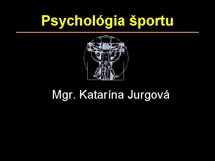 Psychológia športu Mgr. Katarína Jurgová 