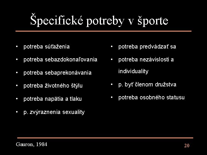 Špecifické potreby v športe • potreba súťaženia • potreba predvádzať sa • potreba sebazdokonaľovania