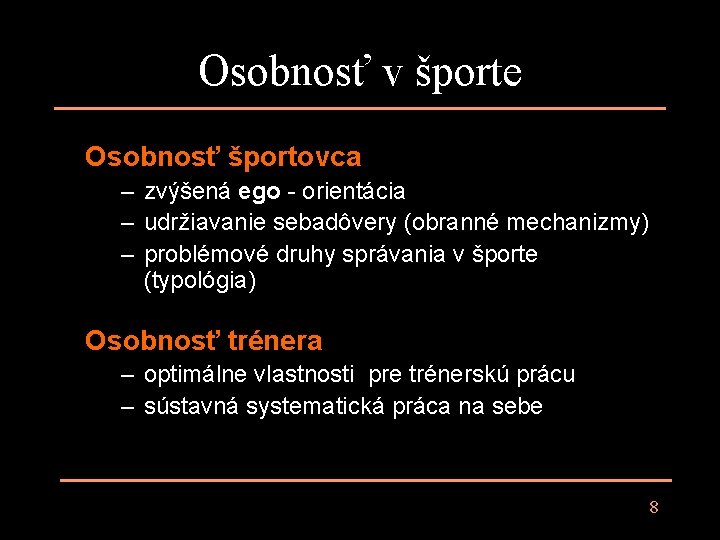 Osobnosť v športe Osobnosť športovca – zvýšená ego - orientácia – udržiavanie sebadôvery (obranné