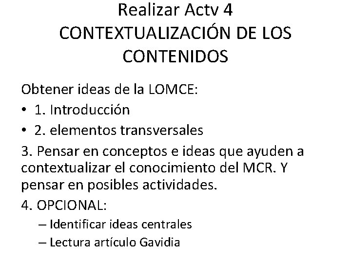 Realizar Actv 4 CONTEXTUALIZACIÓN DE LOS CONTENIDOS Obtener ideas de la LOMCE: • 1.