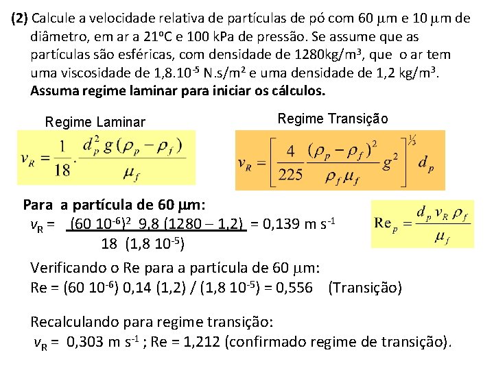 (2) Calcule a velocidade relativa de partículas de pó com 60 m e 10