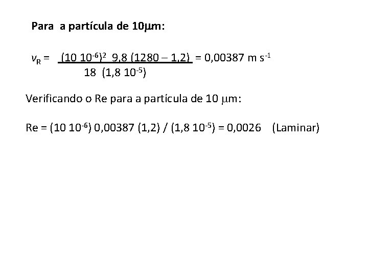 Para a partícula de 10 m: v. R = (10 10 -6)2 9, 8