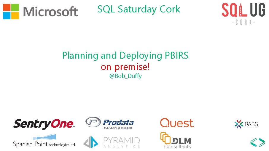 SQL Saturday Cork Planning and Deploying PBIRS on premise! @Bob_Duffy 