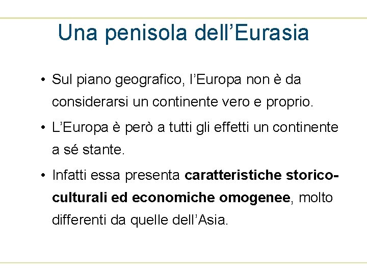 Una penisola dell’Eurasia • Sul piano geografico, l’Europa non è da considerarsi un continente