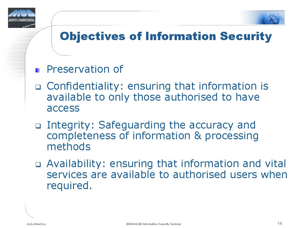 Objectives of Information Security Preservation of q q q msb. intnet. mu Confidentiality: ensuring