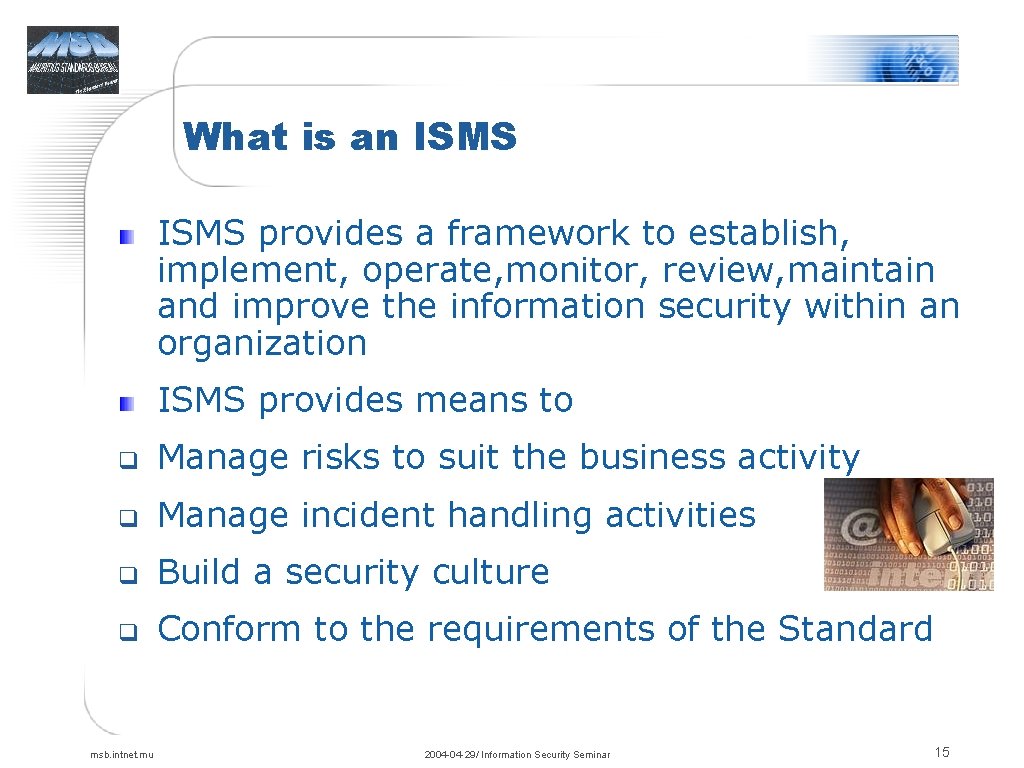 What is an ISMS provides a framework to establish, implement, operate, monitor, review, maintain