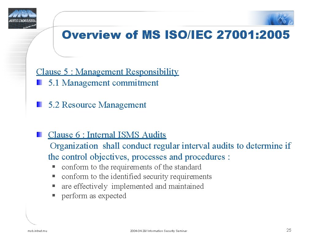 Overview of MS ISO/IEC 27001: 2005 Clause 5 : Management Responsibility 5. 1 Management