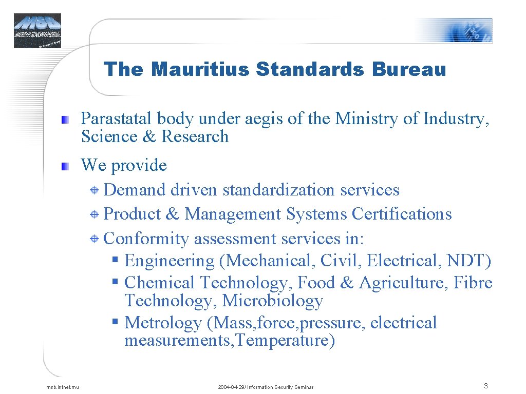 The Mauritius Standards Bureau Parastatal body under aegis of the Ministry of Industry, Science