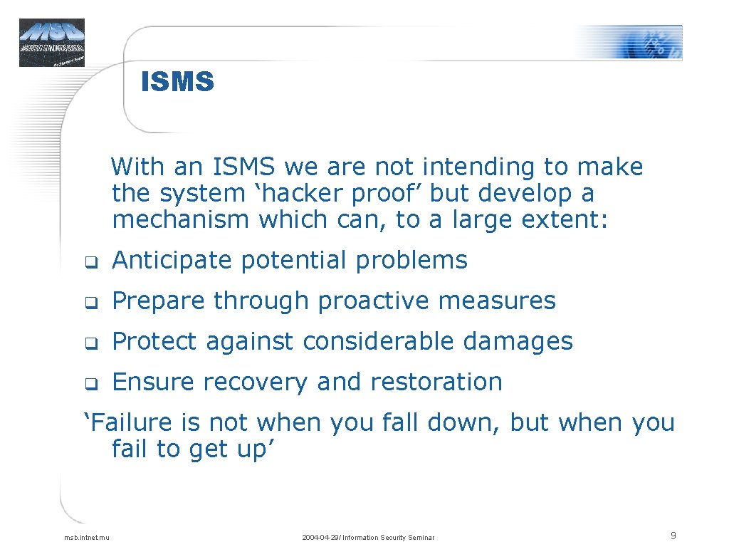 ISMS With an ISMS we are not intending to make the system ‘hacker proof’