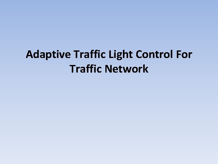 Adaptive Traffic Light Control For Traffic Network 