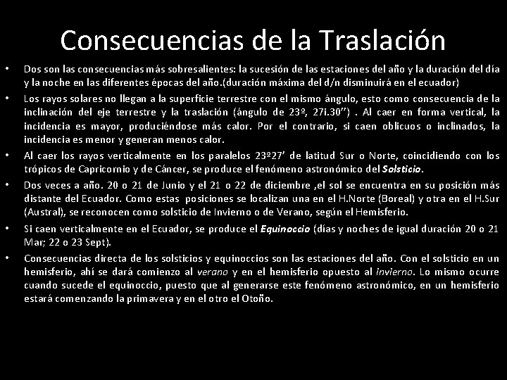 Consecuencias de la Traslación • • • Dos son las consecuencias más sobresalientes: la