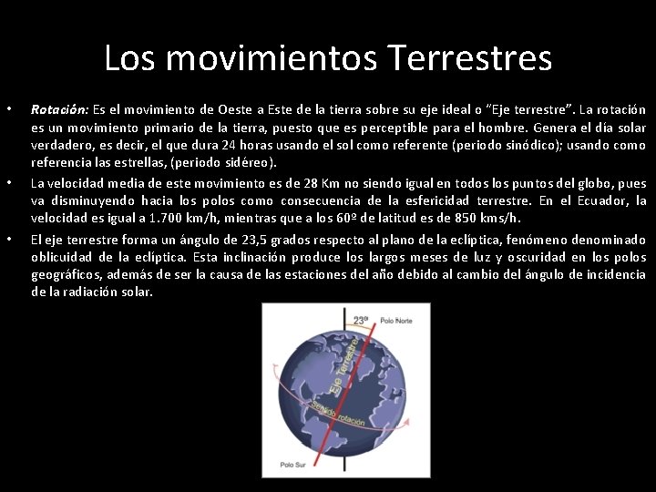 Los movimientos Terrestres • • • Rotación: Es el movimiento de Oeste a Este