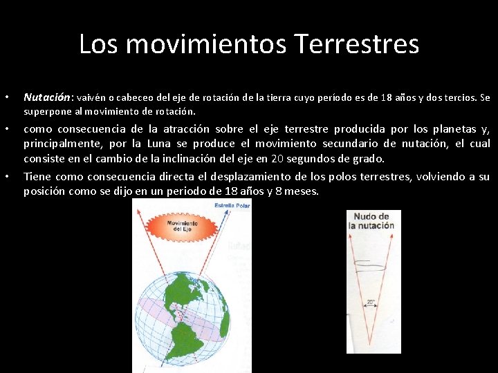 Los movimientos Terrestres • Nutación: vaivén o cabeceo del eje de rotación de la