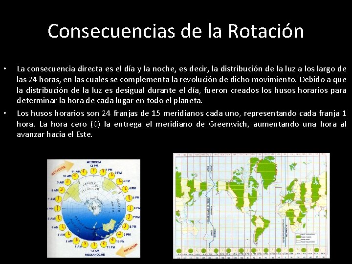 Consecuencias de la Rotación • • La consecuencia directa es el día y la