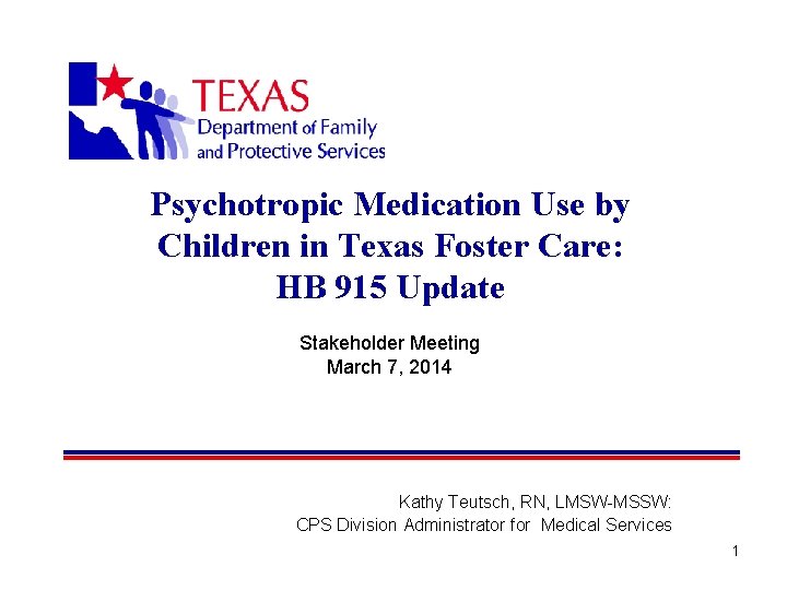 Psychotropic Medication Use by Children in Texas Foster Care: HB 915 Update Stakeholder Meeting