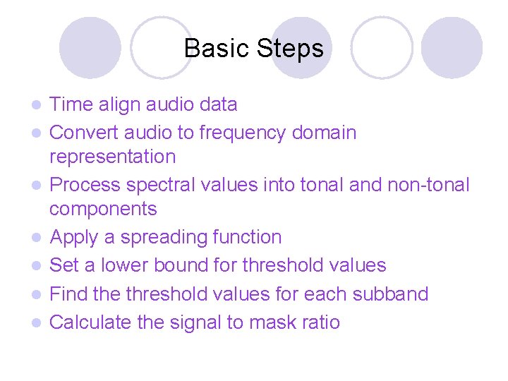Basic Steps l l l l Time align audio data Convert audio to frequency