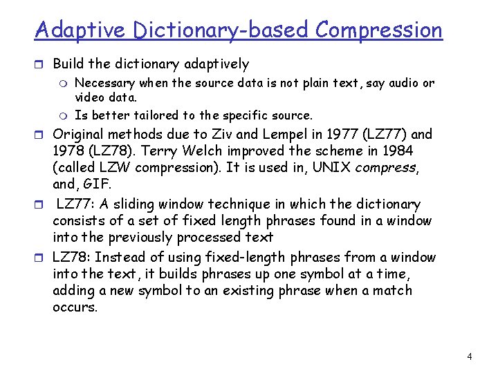 Adaptive Dictionary-based Compression r Build the dictionary adaptively m m Necessary when the source