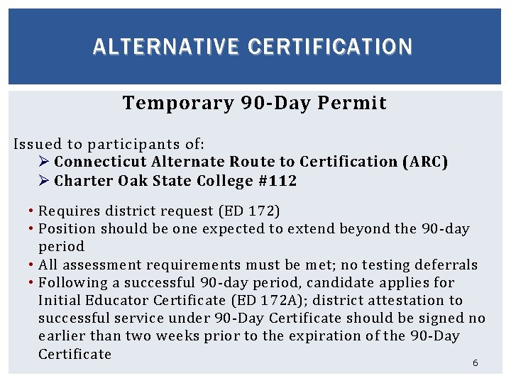 ALTERNATIVE CERTIFICATION Temporary 90 -Day Permit Issued to participants of: Ø Connecticut Alternate Route