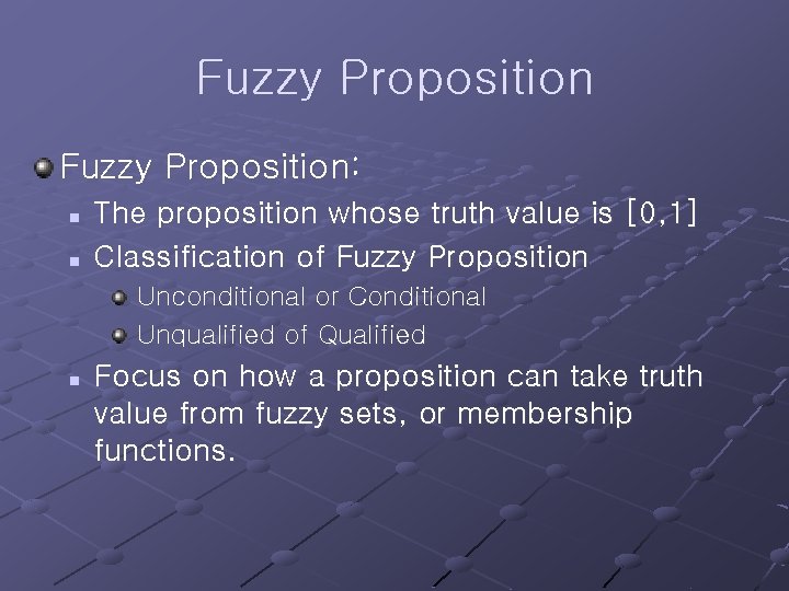 Fuzzy Proposition: n n The proposition whose truth value is [0, 1] Classification of