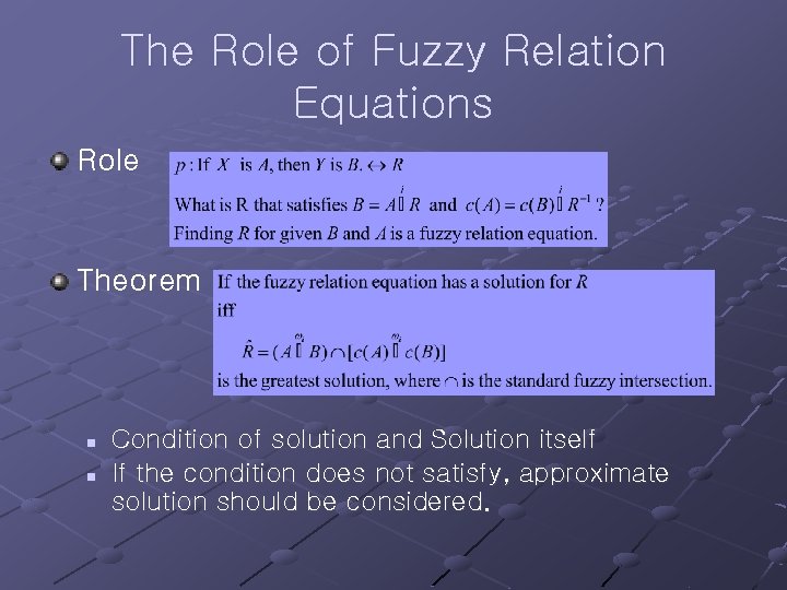 The Role of Fuzzy Relation Equations Role Theorem n n Condition of solution and