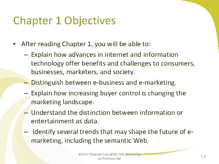 Chapter 1 Objectives • After reading Chapter 1, you will be able to: –