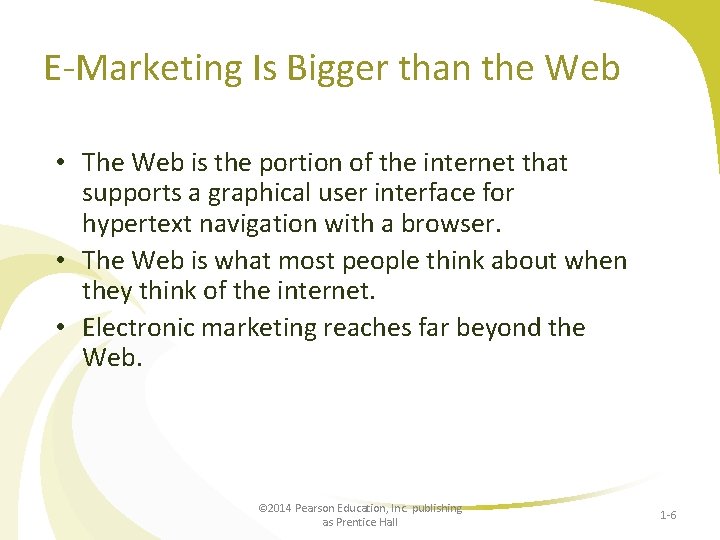E-Marketing Is Bigger than the Web • The Web is the portion of the