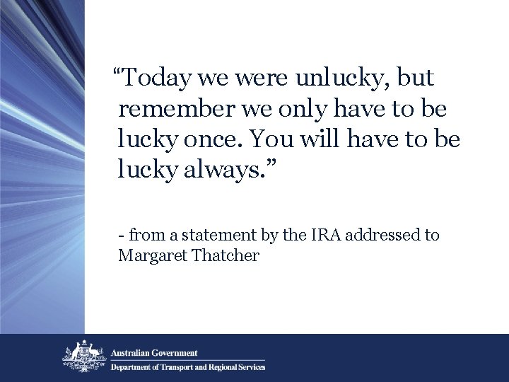 “Today we were unlucky, but remember we only have to be lucky once. You “Today we were unlucky, but remember we only have to be lucky once. You