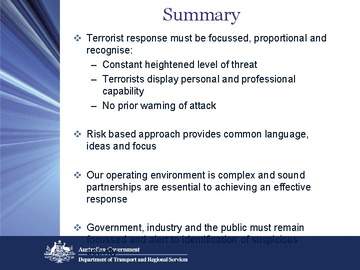 Summary v Terrorist response must be focussed, proportional and recognise: – Constant heightened level Summary v Terrorist response must be focussed, proportional and recognise: – Constant heightened level