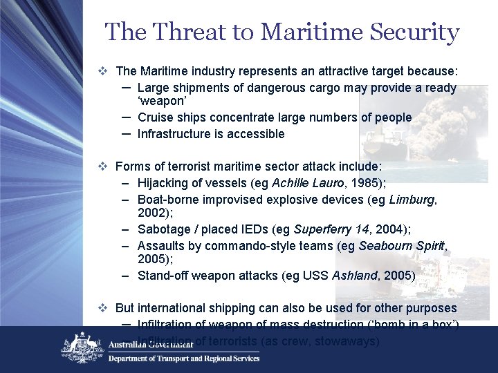 The Threat to Maritime Security v The Maritime industry represents an attractive target because: The Threat to Maritime Security v The Maritime industry represents an attractive target because: