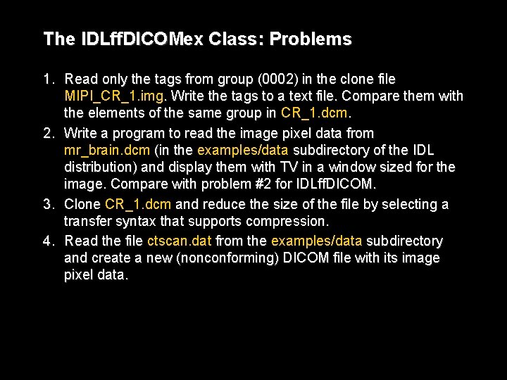 The IDLff. DICOMex Class: Problems 1. Read only the tags from group (0002) in